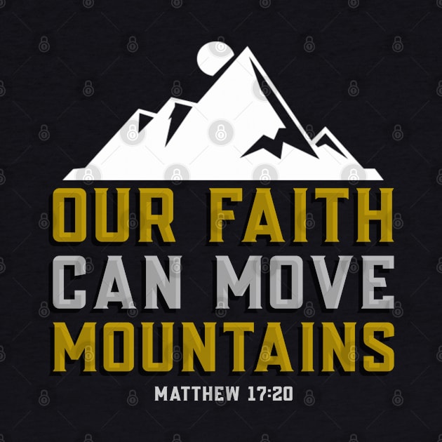 Matthew 17:20 Bible Verse Our Faith Can Move Mountains - Christian by ChristianShirtsStudios